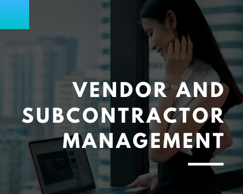 Vendor and Subcontractor Management